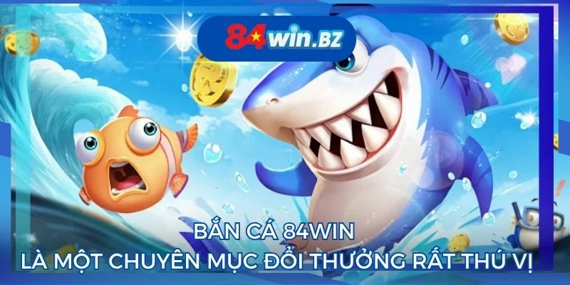 ban-ca-84win-doi-thuong-thu-vi