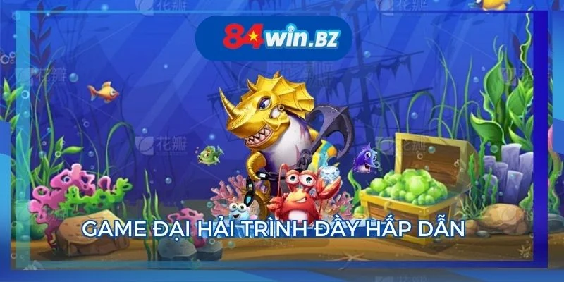 ban-ca-84win-game-dai-hai-trinh
