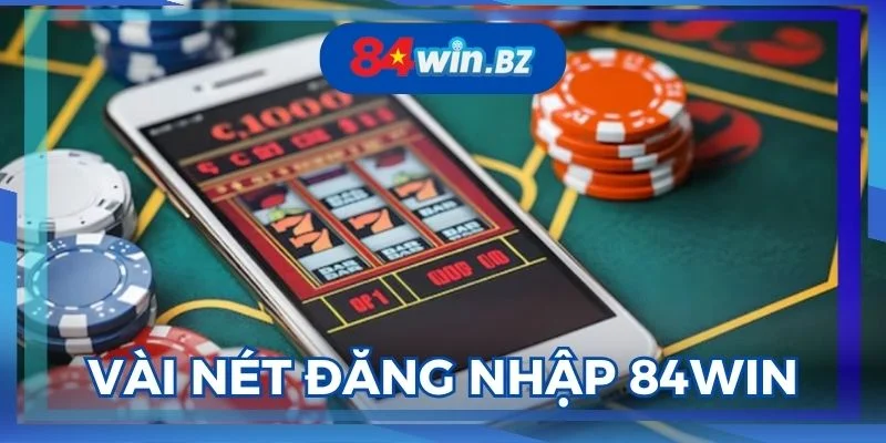 dang-nhap-84win-la-thao-tac-de-bat-dau-tham-gia-nha-cai