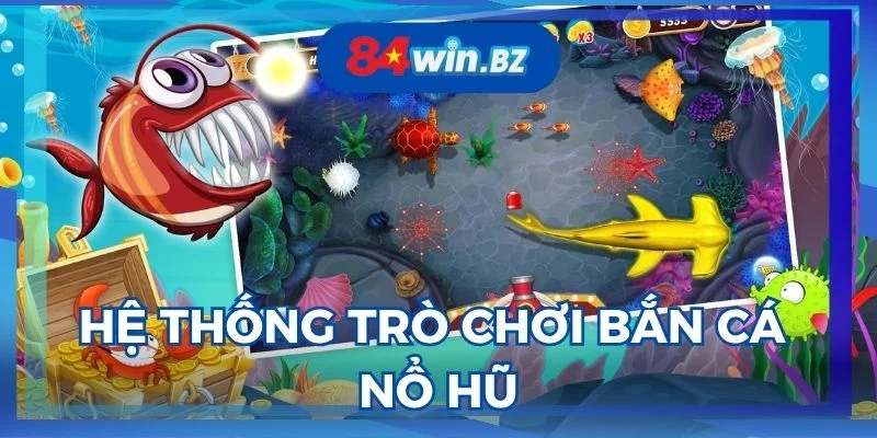 hoi-vien-biet-cach-choi-ban-ca-no-hu-tai-84win