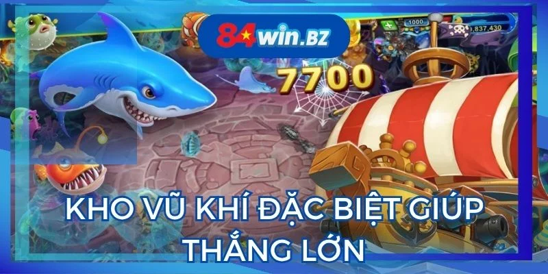kho-vu-khi-dac-biet-giup-thang-lon-tai-ban-ca-online