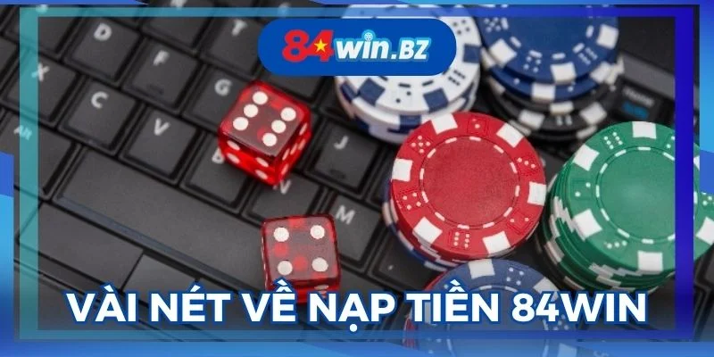 nap-tien-84win-giup-nguoi-choi-trai-nghiem-ca-cuoc