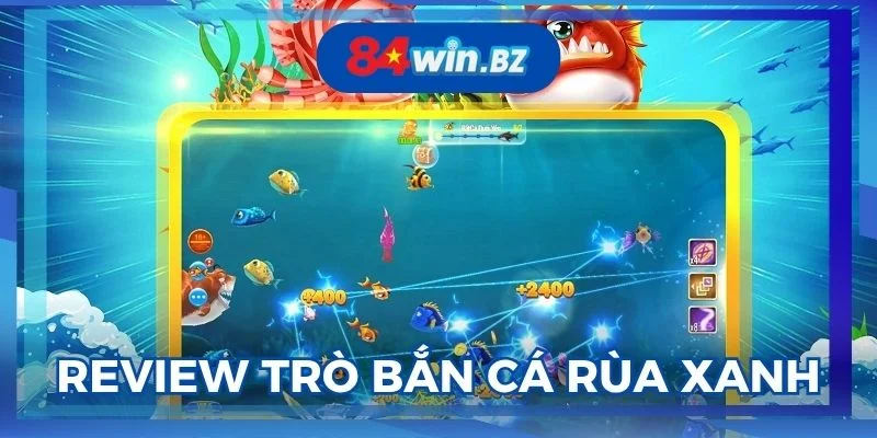 nguoi-moi-de-dang-choi-ban-ca-rua-xanh-online-tai-84win