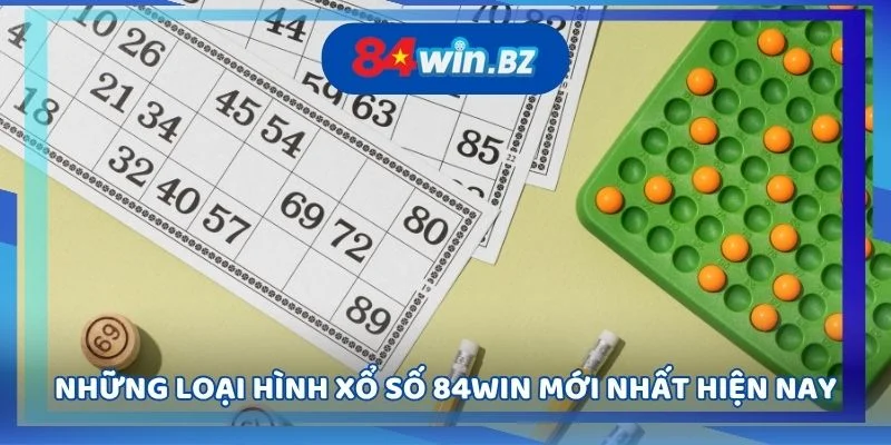 nhung-loai-hinh-xo-so-84win-moi-nhat-hien-nay